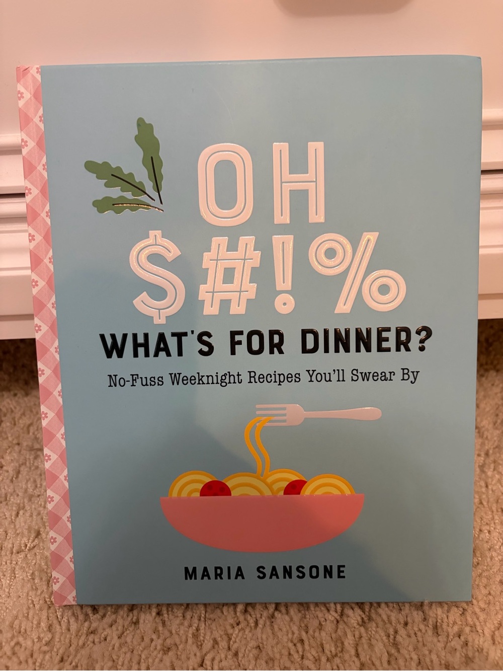 Oh $#!% What's For Dinner? Cookbook